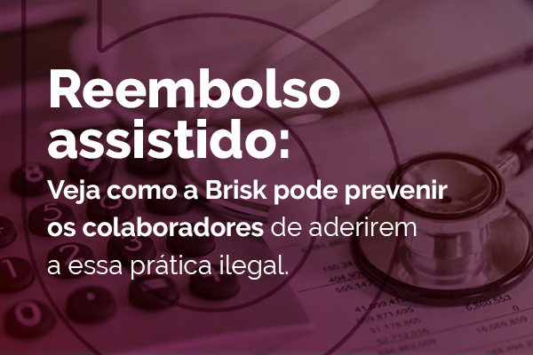 O reembolso assistido pode ser um risco para sua empresa Veja por quê