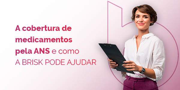 A cobertura de medicamentos pela ANS e como a Brisk pode ajudar A cobertura de medicamentos pela ANS e como a Brisk pode ajudar